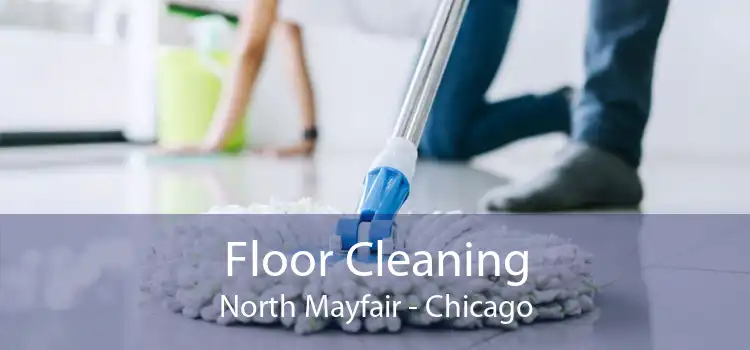 Floor Cleaning North Mayfair - Chicago