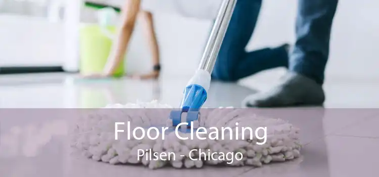 Floor Cleaning Pilsen - Chicago