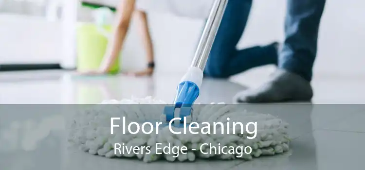 Floor Cleaning Rivers Edge - Chicago