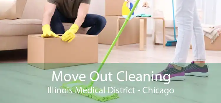 Move Out Cleaning Illinois Medical District - Chicago
