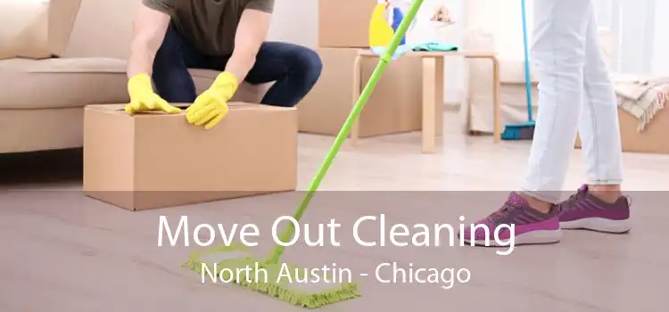 Move Out Cleaning North Austin - Chicago