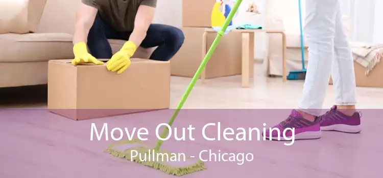 Move Out Cleaning Pullman - Chicago