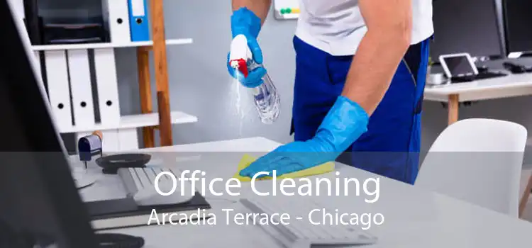 Office Cleaning Arcadia Terrace - Chicago