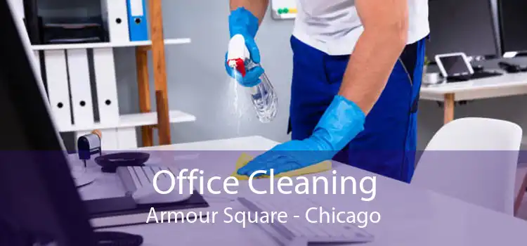 Office Cleaning Armour Square - Chicago