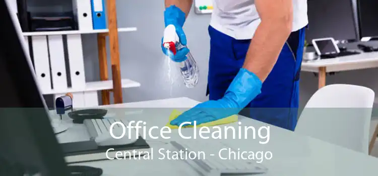 Office Cleaning Central Station - Chicago