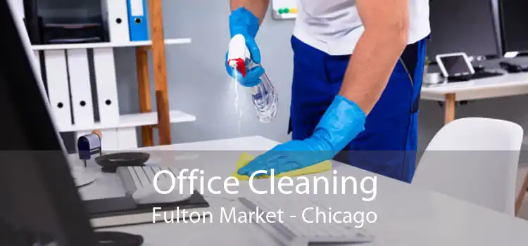 Office Cleaning Fulton Market - Chicago