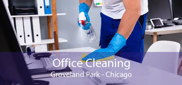 Office Cleaning Groveland Park - Chicago