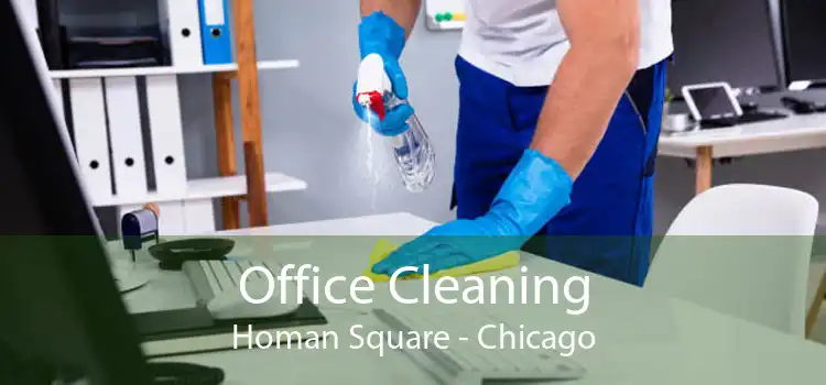 Office Cleaning Homan Square - Chicago