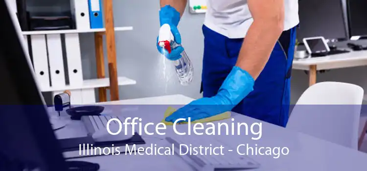 Office Cleaning Illinois Medical District - Chicago