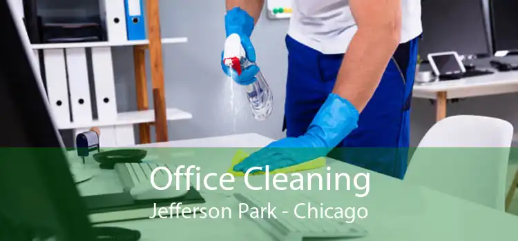 Office Cleaning Jefferson Park - Chicago