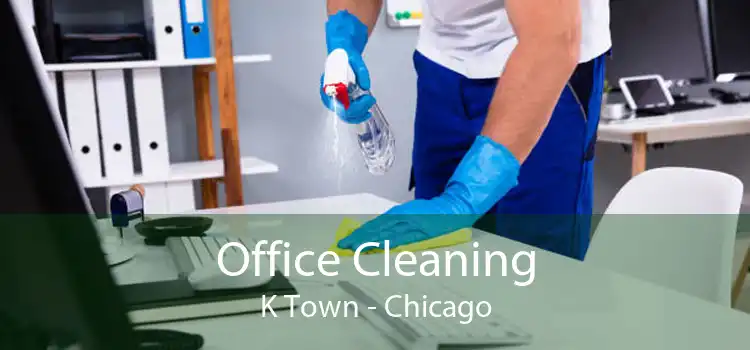 Office Cleaning K Town - Chicago