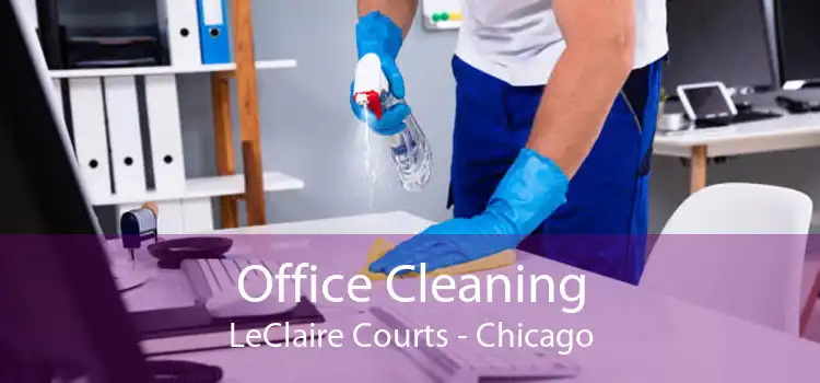 Office Cleaning LeClaire Courts - Chicago