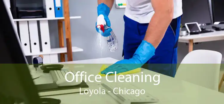 Office Cleaning Loyola - Chicago