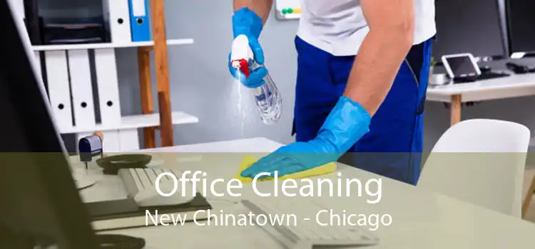 Office Cleaning New Chinatown - Chicago