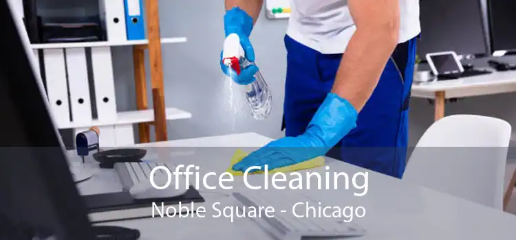 Office Cleaning Noble Square - Chicago