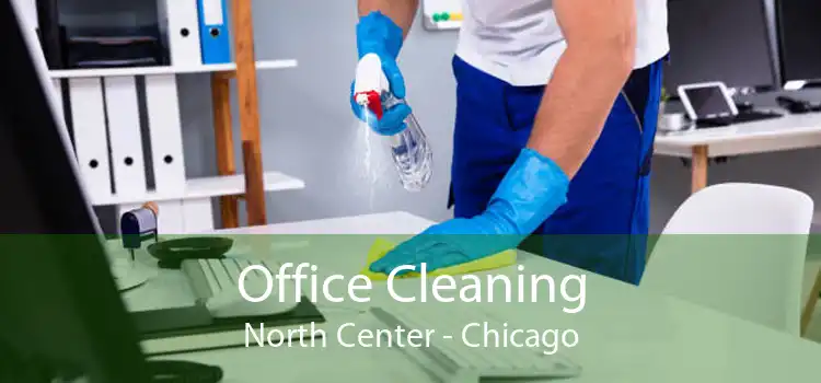 Office Cleaning North Center - Chicago