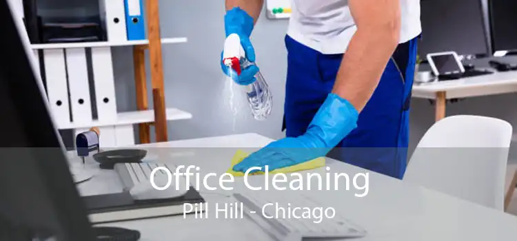 Office Cleaning Pill Hill - Chicago