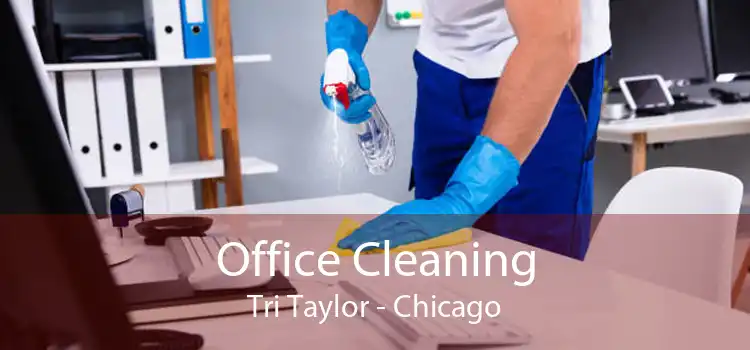 Office Cleaning Tri Taylor - Chicago