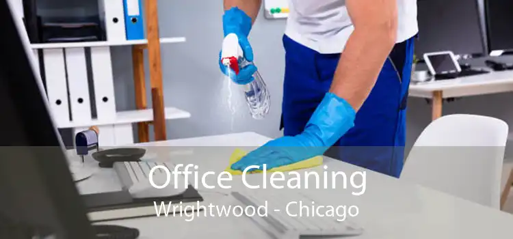 Office Cleaning Wrightwood - Chicago
