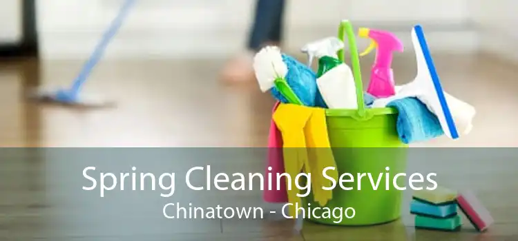 Spring Cleaning Services Chinatown - Chicago