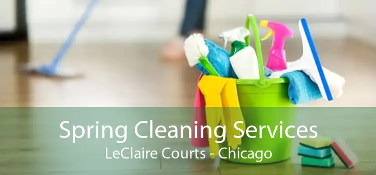 Spring Cleaning Services LeClaire Courts - Chicago