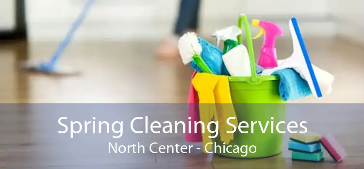 Spring Cleaning Services North Center - Chicago